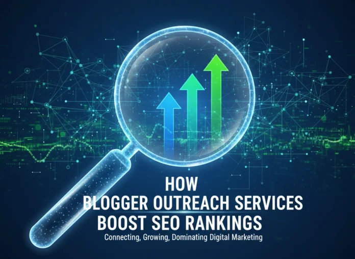 How Blogger Outreach Services Boost SEO Rankings How Blogger Outreach Services Boost SEO Rankings