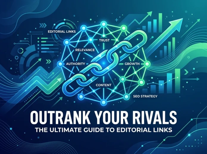 Outrank Your Rivals: The Ultimate Guide to Editorial Links Outrank Your Rivals: The Ultimate Guide to Editorial Links