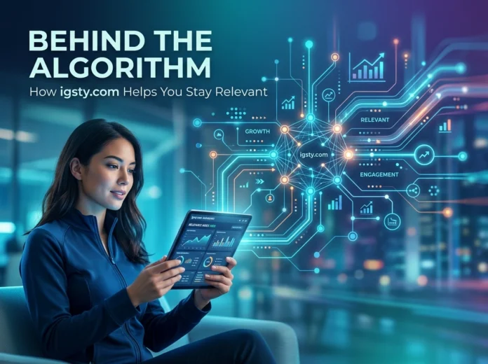 Behind the Algorithm: How igsty.com Keeps You Relevant